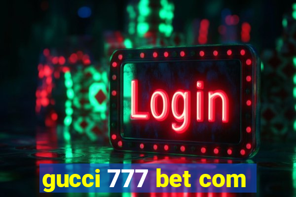 gucci 777 bet com